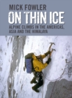 Image for On thin ice  : alpine climbs in the Americas, Asia and the Himalaya