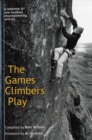 Image for The Games Climbers Play : A Selection of 100 Mountaineering Articles