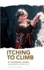 Image for Itching to Climb : Mountaineer Explorer Pilot