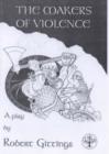 Image for The Makers of Violence : A Play in Two Acts