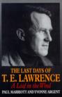 Image for The last days of T. E. Lawrence  : a leaf in the wind