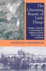 Image for Liberating Beauty of Little Things : Decision, Adversity &amp; Reckoning in Refugee&#39;s Journey from Prague to Cambridge