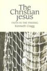 Image for The Christian Jesus  : faith in the finding