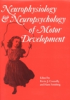 Image for Neurophysiology &amp; neuropsychology of motor development