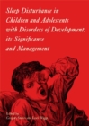 Image for Sleep disturbance in children and adolescents with disorders of development  : its significance and management