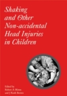 Image for Shaken baby syndrome and other non-accidental head injuries in children