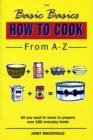 Image for The Basic Basics How to Cook from A-Z