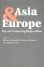 Image for Asia &amp; Europe : Beyond Competing Regionalism