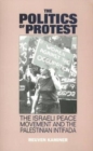 Image for Politics of Protest : The Israeli Peace Movement and the Palestinina Intifada
