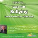 Image for How to Cope with Bullying : Learn to Feel Calm and Think Calm
