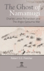 Image for The ghost of Namamugi  : Charles Lenox Richardson and the Anglo-Satsuma War