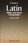 Image for A Guide to Latin Meter and Verse Composition