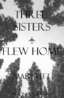 Image for Three Sisters Flew Home
