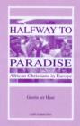 Image for Halfway to Paradise : African Christians in Europe