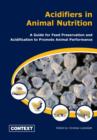 Image for Acidifiers in Animal Nutrition : A Guide for Feed Preservation and Acidification to Promote Animal Performance