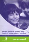 Image for Refugee children in the early years  : issues for policy-makers &amp; providers