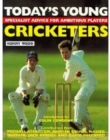 Image for Today&#39;s young cricketers  : specialist advice for ambitious players