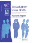Image for Towards better sexual health  : a survey of sexual attitudes and lifestyles of young people in Northern Ireland