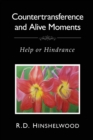Image for Countertransference and Alive Moments : Help or Hindrance