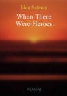Image for When There Were Heroes