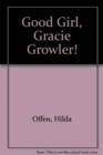 Image for Good girl, Gracie Growler!