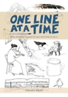Image for One line at a time  : why drawing is good for you &amp; how to do it?