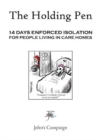 Image for The Holding Pen : 14 Days Enforced Isolation for People Living in Care Home