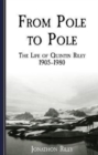 Image for From pole to pole  : the life of Quintin Riley, 1905-1980