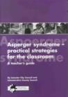 Image for Asperger syndrome  : practical strategies for the classroom : Teacher&#39;s Guide
