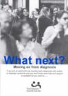 Image for What Next? : Moving on from Diagnosis