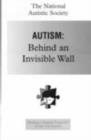 Image for Autism : Behind an Invisible Wall
