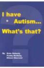 Image for I Have Autism... What&#39;s That?