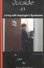 Image for Outside in : Living with Asperger&#39;s Syndrome