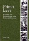 Image for Primo Levi : Recording and Reconstruction in the Testimonial Literature