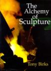 Image for The alchemy of sculpture