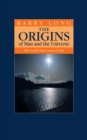Image for The origins of man and the universe: the myth that came to life