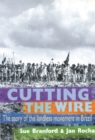 Image for Cutting the wire  : the struggle of the landless movement in Brazil