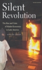 Image for Silent revolution  : the rise and crisis of market economics in Latin America