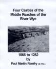 Image for Four Castles of the Middle Reaches of the River Wye, 1066-1282