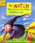 Image for The Witch Who Loved to Make Children Cry