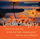 Image for The Therapeutic Power of Guided Imagery : How to Use Your Mind to Heal Past Hurts, Motivate People and Raise Your Intelligence