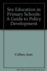 Image for Sex Education in Primary Schools : A Guide to Policy Development