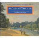 Image for Arcadian Thames  : the river landscape from Hampton to Kew