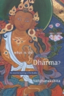 Image for What is the Dharma?  : the essential teachings of the Buddha