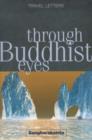 Image for Through Buddhist eyes  : travel letters
