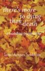Image for There&#39;s More to Dying Than Death: A Buddhist Perspective