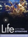 Image for Life with full attention  : a practical course in mindfulness