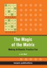 Image for The Magic of the Matrix : Practise Arithmetic While Having Fun!