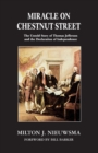 Image for Miracle On Chestnut Street : The Untold Story of Thomas Jefferson and the Declaration of Independence
