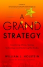 Image for A Grand Strategy-Countering China, Taming Technology, and Restoring the Media